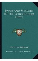 Paper And Scissors In The Schoolroom (1893): (English)