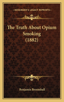 The Truth About Opium Smoking (1882)