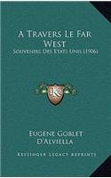 A Travers Le Far West: Souvenirs Des Etats Unis (1906)