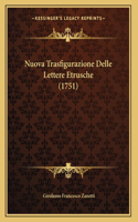 Nuova Trasfigurazione Delle Lettere Etrusche (1751)