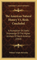 American Natural History V3, Birds Concluded