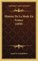 Histoire De La Mode En France (1858): (French)