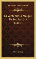 Verite Sur Le Masque De Fer, Part 1-3 (1873)