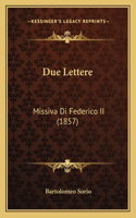 Due Lettere: Missiva Di Federico II (1857)(Italian)
