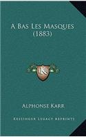 A Bas Les Masques (1883): (French)