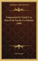 Comparaison Du Travail A La Main Et Du Travail A La Machine (1900)