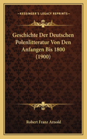 Geschichte Der Deutschen Polenlitteratur Von Den Anfangen Bis 1800 (1900)