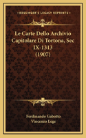 Le Carte Dello Archivio Capitolare Di Tortona, Sec IX-1313 (1907)