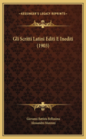 Gli Scritti Latini Editi E Inediti (1903)