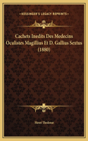 Cachets Inedits Des Medecins Oculistes Magillius Et D. Gallius Sextus (1880)
