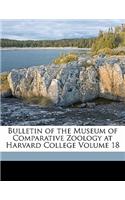 Bulletin of the Museum of Comparative Zoology at Harvard College Volume 18