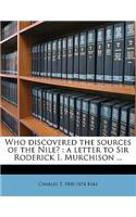 Who Discovered the Sources of the Nile?: A Letter to Sir Roderick I. Murchison ...