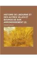 Histoire de Libourne Et Des Autres Villes Et Bourgs de Son Arrondissement (2)