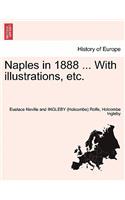 Naples in 1888 ... with Illustrations, Etc.