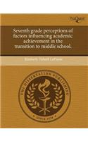 Seventh Grade Perceptions of Factors Influencing Academic Achievement in the Transition to Middle School