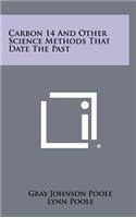 Carbon 14 and Other Science Methods That Date the Past