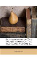 Rig-Veda-Sanhita: The Sacred Hymns of the Brahmans, Volume 1...: The Sacred Hymns of the Brahmans, Volume 1...