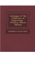 Catalogue of the Collection of Engravings - Primary Source Edition