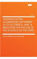 Hudson-Fulton Celebration, September 25 to October 9, 1909: A Brochure for the Use of the Schools of the State