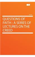 Questions of Faith: A Series of Lectures on the Creed(English)