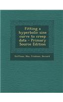 Fitting a Hyperbolic Sine Curve to Creep Data - Primary Source Edition