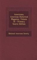 Americana, American Historical Magazine, Volume 16 - Primary Source Edition