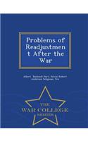 Problems of Readjustment After the War - War College Series
