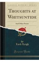 Thoughts at Whitsuntide: And Other Poems (Classic Reprint)
