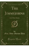 The Jimmyjohns: And Other Stories (Classic Reprint)(English)
