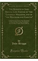 The Remains of John Briggs, Late Editor of the Lonsdale Magazine, and of the Westmorland Gazette