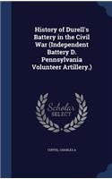 History of Durell's Battery in the Civil War (Independent Battery D. Pennsylvania Volunteer Artillery.)