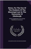 Notes, For The Use Of The Students Of The Municipal Law In The University Of Edinburgh
