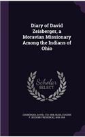 Diary of David Zeisberger, a Moravian Missionary Among the Indians of Ohio