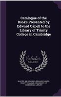 Catalogue of the Books Presented by Edward Capell to the Library of Trinity College in Cambridge