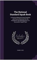 The National Standard Squab Book: A Practical Manual Giving Complete and Precise Directions for the Installation and Management of A Successful Squab Plant