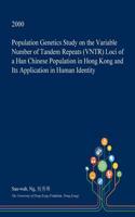 Population Genetics Study on the Variable Number of Tandem Repeats (Vntr) Loci of a Han Chinese Population in Hong Kong and Its Application in Human Identity: (English)