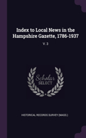 Index to Local News in the Hampshire Gazette, 1786-1937: V. 3