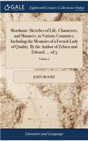 Mordaunt. Sketches of Life, Characters, and Manners, in Various Countries; Including the Memoirs of a French Lady of Quality. by the Author of Zeluco and Edward. ... of 3; Volume 2