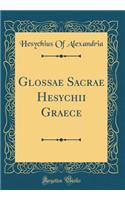 Glossae Sacrae Hesychii Graece (Classic Reprint)