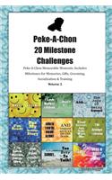 Peke-A-Chon 20 Milestone Challenges Peke-A-Chon Memorable Moments.Includes Milestones for Memories, Gifts, Grooming, Socialization & Training Volume 2