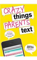 Crazy Things Parents Text