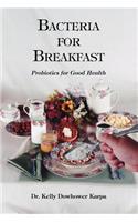 Bacteria for Breakfast