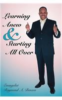 Learning Anew and Starting All Over