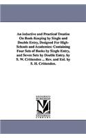 inductive and Practical Treatise On Book-Keeping by Single and Double Entry, Designed For High-Schools and Academies