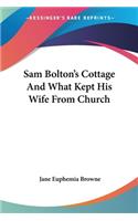 Sam Bolton's Cottage And What Kept His Wife From Church