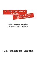 If You Can Birth a Baby, You Can Birth Your Dreams