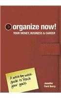 Organize Now! Your Money, Business and Career: (English)