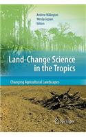 Land Change Science in the Tropics: Changing Agricultural Landscapes