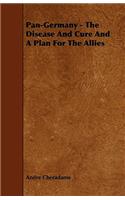 Pan-Germany - The Disease And Cure And A Plan For The Allies