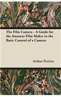 Film Camera - A Guide for the Amateur Film Maker in the Basic Control of a Camera